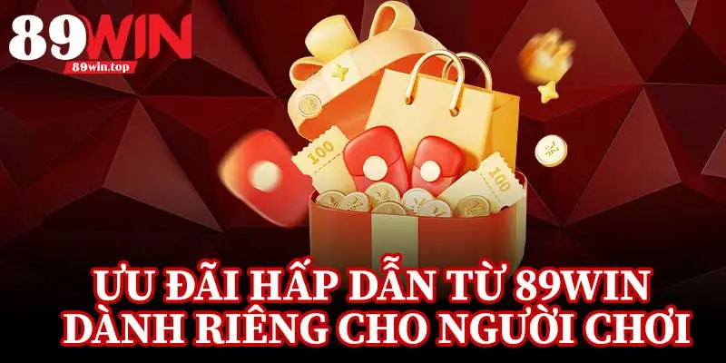 Các chương trình khuyến mãi 89win hấp dẫn dành cho tân thủ